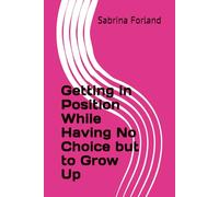 Getting in Position While Having No Choice but to Grow Up