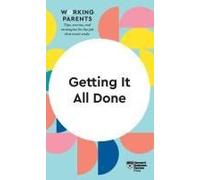 Getting It All Done (Hbr Working Parents Series)