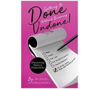 Getting It Done Without Becoming Undone