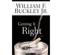 Getting It Right, Buckley, William F. William F. Buckley (Auteur)