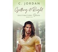Getting It Right Destination: Desire, #5 - Jordan C - CJ Books - ebook (ePub) - Livre