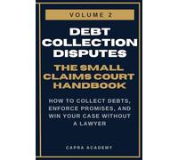 Getting Money You're Owed: The Complete Small Claims Court Handbook - How to Collect Debts, Enforce Promises, and Win Your Case Without a Lawyer