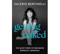 Getting Naked: The Quiet Work of Becoming Perfectly Imperfect