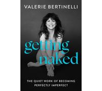 Getting Naked The Quiet Work of Becoming Perfectly Imperfect - Valerie Bertinelli - Harper Wave - ebook (ePub) - Livre