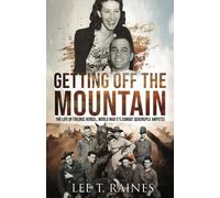 Getting Off The Mountain: The Life Of Fredric Hensel, World War Ii's Combat Quadruple Amputee