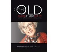 Getting Old Sucks If You Let It!