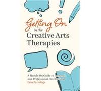 Getting On in the Creative Arts Therapies by Erin Partridge Erin Partridge (Auteur)