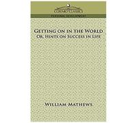 Getting On In The World; Or, Hints On Success In Life