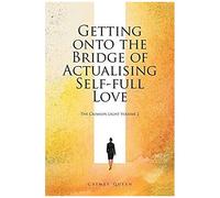 Getting Onto The Bridge Of Actualising Self-Full Love