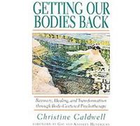 Getting Our Bodies Back Christine Caldwell, Kathlyn Hendricks (Auteur)