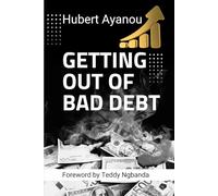 GETTING OUT OF BAD DEBT