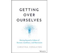 Getting over Ourselves: Moving Beyond a Culture of Burnout, Loneliness, and Narcissism