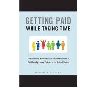 Getting Paid While Taking Time: The Women's Movement And The Development Of Paid Family Leave Policies In The United States