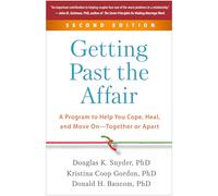 Getting Past the Affair: A Program to Help You Cope, Heal, and Move on: Together or Apart