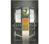 Getting Past Your Past Susan Wilkinson (Auteur)