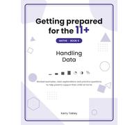 Getting prepared for the 11+: Maths Book 6: Handling Data - A Parent's Guide with Worked Examples, Practice Questions and Mixed Review Tests