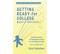 Getting Ready for College Begins in Third Grade: Working Toward an Independent Future for Your Blind/Visually Impaired Child (He Castellano, Carol (Auteur)