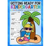 Getting Ready for Kindergarten: Summer Workbook - Preschool to Kindergarten