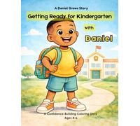 Getting Ready for Kindergarten with Daniel: A Confidence-Building Coloring Story for Ages 4-6