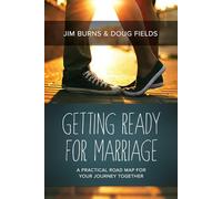 Getting Ready for Marriage: A Practical Road Map for Your Journey Together