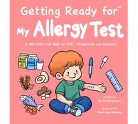 Getting Ready for My Allergy Test: A Skin Prick Test Book for Kids - Preparation and Recovery