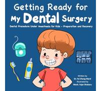 Getting Ready for My Dental Surgery: Dental Procedure Under Anesthesia for Kids - Preparation and Recovery