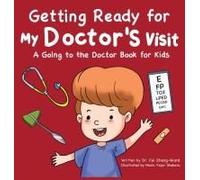 Getting Ready For My Doctor's Visit: A Going To The Doctor Book For Kids Paperback By Fei Zheng-Ward