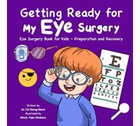 Getting Ready for My Eye Surgery: Eye Surgery Book for Kids - Preparation and Recovery