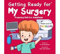 Getting Ready for My Surgery (Made Just for TODDLERS): Preparing Kids for Anesthesia
