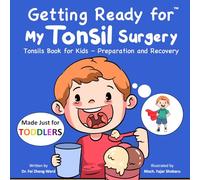 Getting Ready for My Tonsil Surgery (Made Just for TODDLERS): Tonsils Book for Kids - Preparation and Recovery