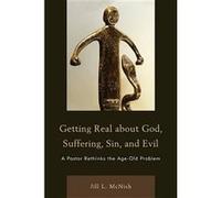 Getting Real About God Suffering Sin and Evil by Jill L. Mcnish John Smithin (Auteur)