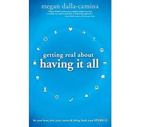 Getting Real About Having It All