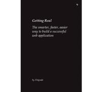 Getting Real: The Smarter, Faster, Easier Way to Build a Successful Web Application Fried, Jason, Hansson, Heinemeier David, Linderman, Matthew (Auteur)