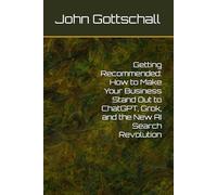 Getting Recommended: How to Make Your Business Stand Out to ChatGPT, Grok, and the New AI Search Revolution