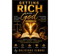 Getting Rich With God: Volume Two: Biblical Wisdom About Generosity, Justice, Stewardship, and the Condition of the Heart