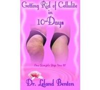 Getting_Rid_of_Cellulite_in_10-Days: One Simple Step Does It! (Advice & How To) Benton, Dr Leland Dee (Auteur)