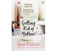 Getting Rid of Matthew: Breaking up is tough, especially when he left his wife for you - SOON TO BE A MAJOR FILM STARRING EMMA ROBERTS AND LUKE WILSON