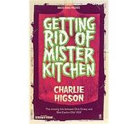 Getting Rid of Mister Kitchen Charles Higson (Auteur)