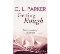 Getting Rough (The Monkey Business Trilogy) (Paperback) C L Parker, (Auteur)