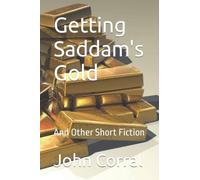 Getting Saddam's Gold: And Other Short Fiction