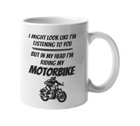 Getting Shirty Mug humoristique avec inscription « I Might Look Like I'm Listening to You But in My Head I'm Riding My Motorcycle »