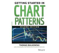 Getting Started in Chart Patterns by Thomas N. Bulkowski Thomas N Bulkowski (Auteur)