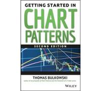 Getting Started in Chart Patterns by Thomas N. Bulkowski Thomas N Bulkowski (Auteur)