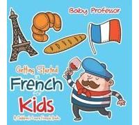 Getting Started In French For Kids A Children's Learn French Books