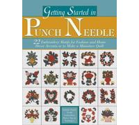 Getting Started In Punch Needle : 22 Motifs To Make A Miniature Quilt Or Decorative Embroidery Accents