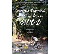 Getting Started In Your Own Wood (Paperback) Julian Evans, Will Rolls (Auteur)