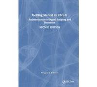 Getting Started in ZBrush - Johnson Gregory S. Savannah College of Art and Design Georgia USA - Taylor amp Francis Ltd - Livre en Anglais - Hardback Johnson Gregory S. Savannah College of Art and Desi