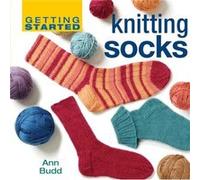 Getting Started Knitting Socks by Ann Budd Ann Budd (Auteur)