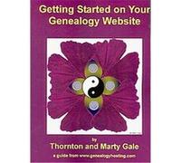 Getting Started on Your Genealogy Website Marty Gale, Thornton Gale (Auteur)