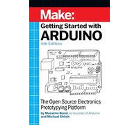Getting Started with Arduino: The Open Source Electronics Prototyping Platform